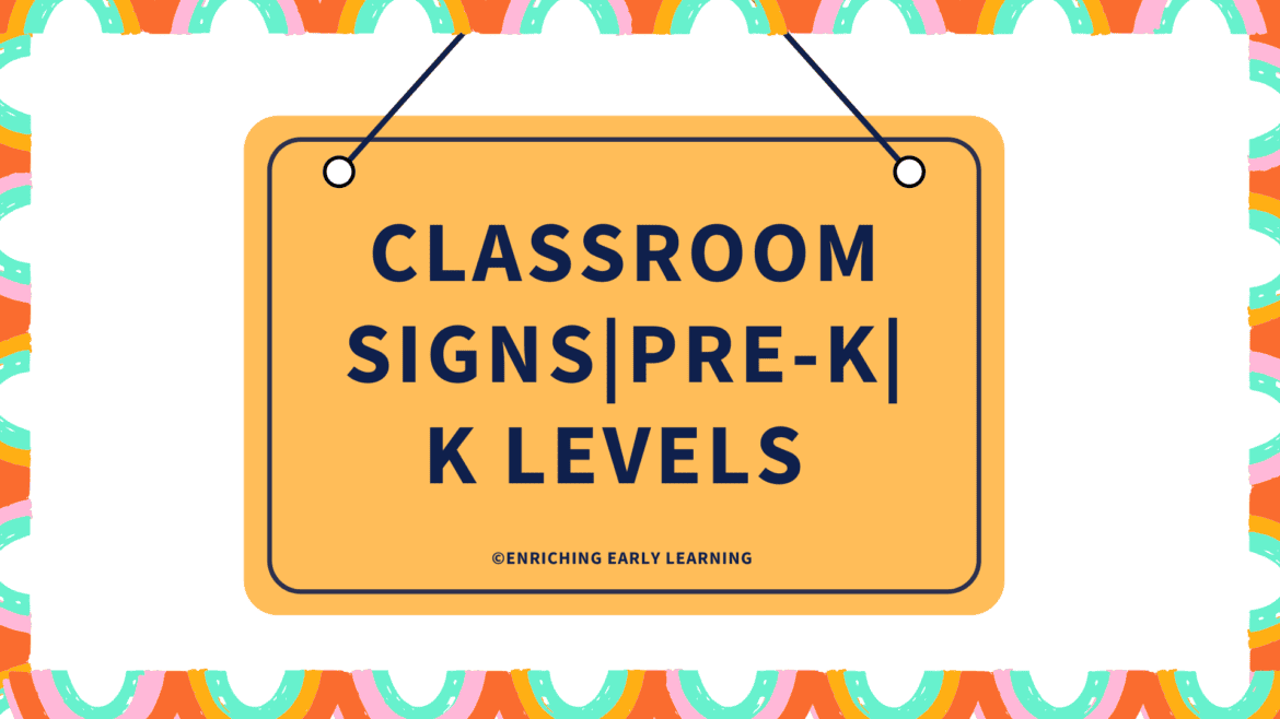 Classroom Signs PreK K levels Enriching Early Learning